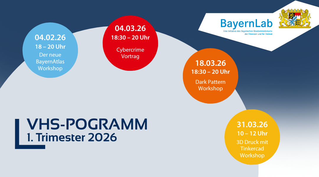 Überblick über das Kursangebot des BayernLab Neumarkt bei der VHS von im 1. Trimester 2026. In diesem Semester bieten wir vier Angebote:BayernAtlas Workshop,  Cybercrime Vortrag, Dark Pattern Vortrag, 3D Druck Konstruktion mit Tinkercad Workshop. Details zu den jeweiligen Kursen gibt es im Veranstaltungstext.